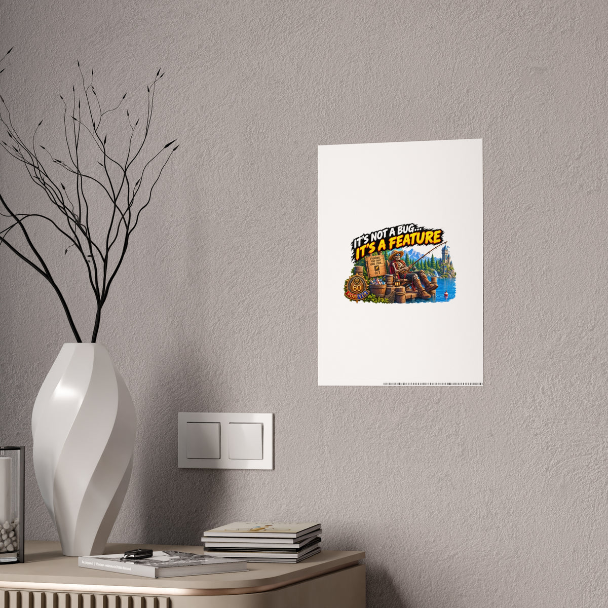 It's Not a Bug, It's a Feature – Poster | Sixty Forever Co.