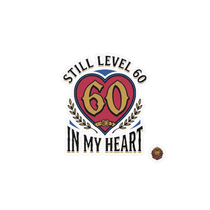 Still Level 60 In My Heart – Poster Decal