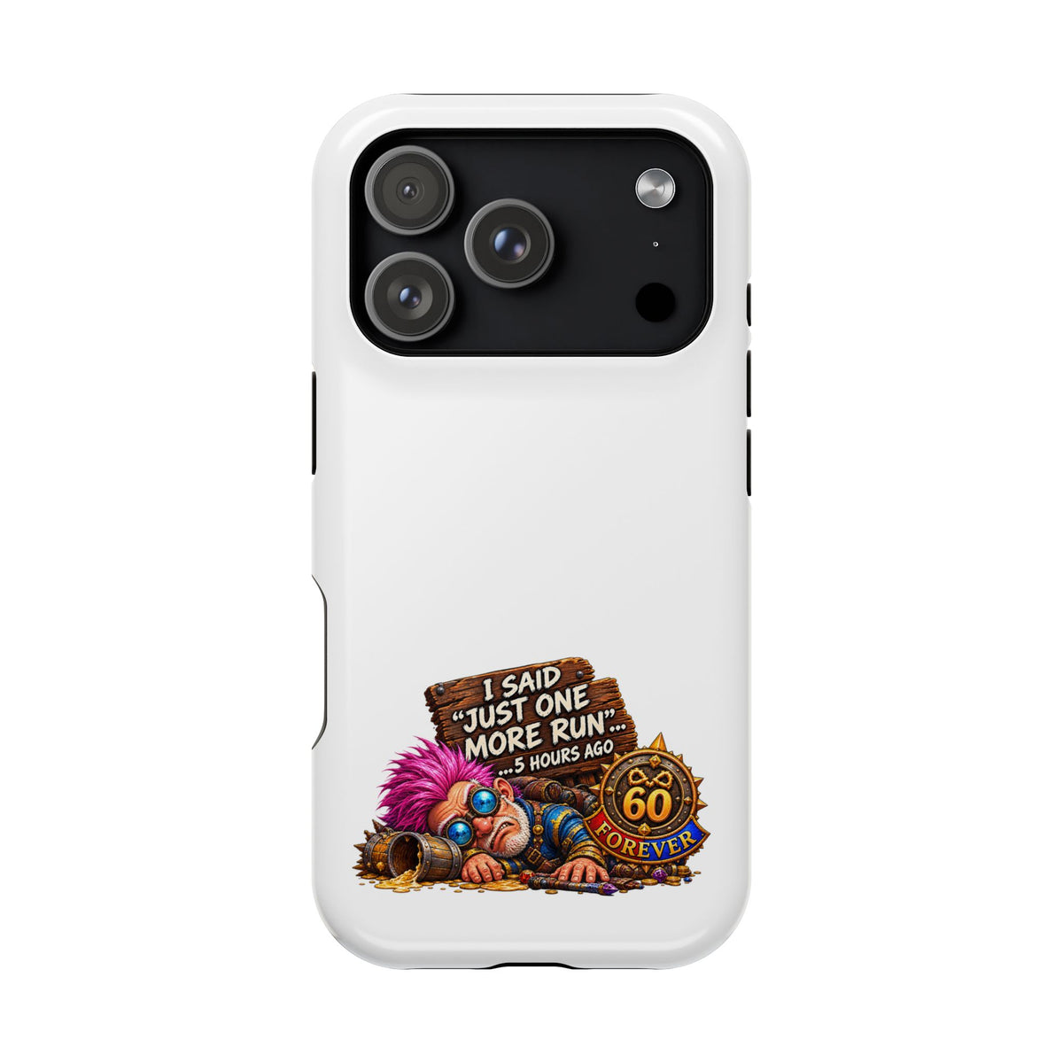 I Said Just One More Run… 5 Hours Ago – Phone Case