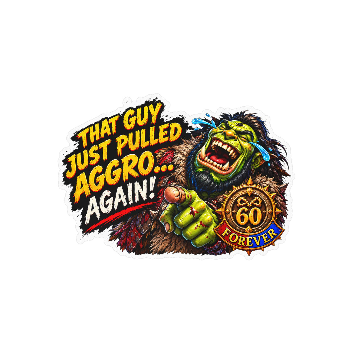That Guy Just Pulled Aggro… Again – Poster Decal