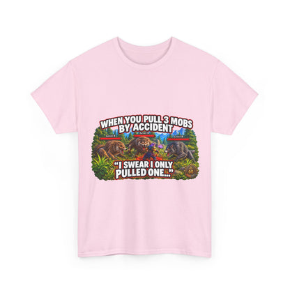 When You Pull 3 Mobs by Accident – T-Shirt