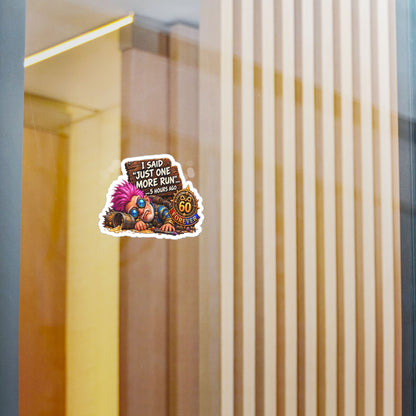 Just One More Run – Poster Decal