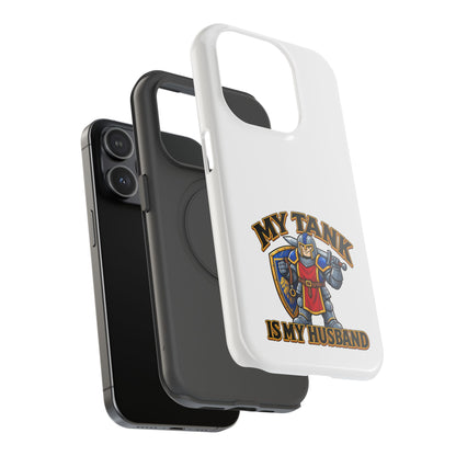 Phone Case — 'My Tank Is My Husband' Heavy-Duty Impact-Resistant Phone Case