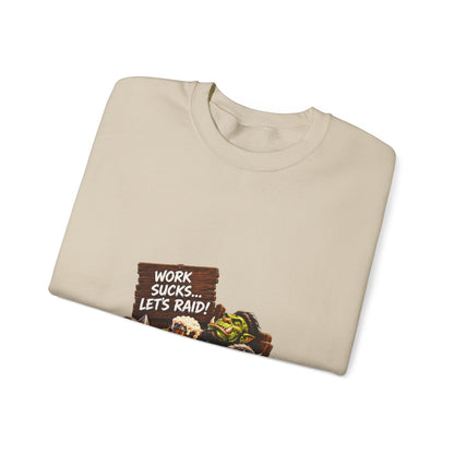 Work Sucks, Let's Raid – Sweatshirt
