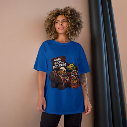 Work Sucks, Let's Raid – T-Shirt | Sixty Forever Co.