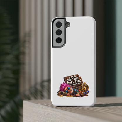 I Said Just One More Run… 5 Hours Ago – Phone Case