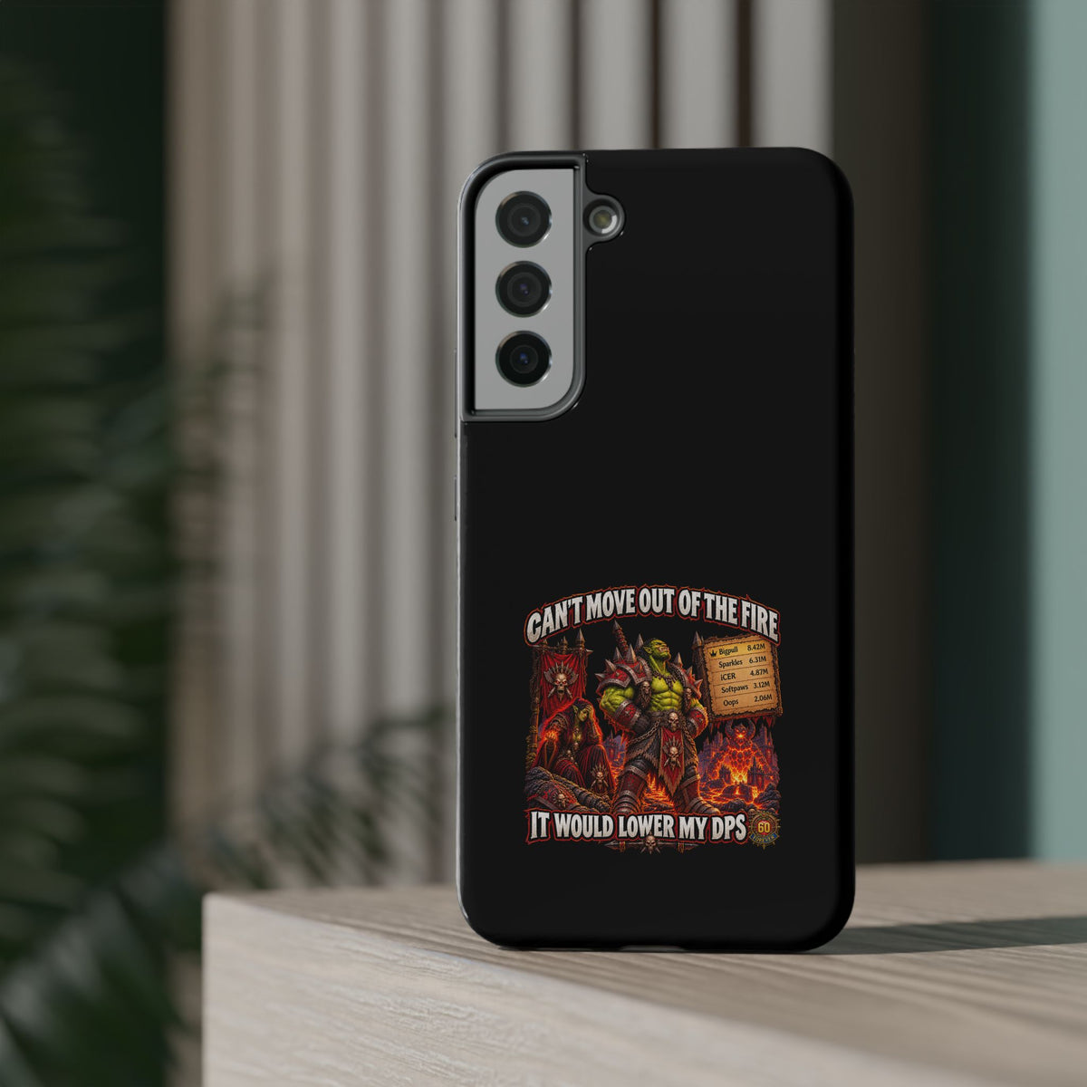 Phone Case — 'Can't Move Out of the Fire, It Would Lower My DPS' Heavy-Duty Impact-Resistant Phone Case