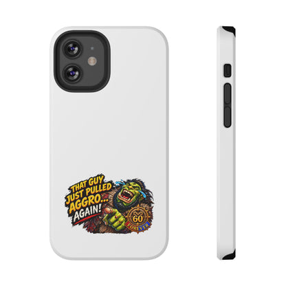 Phone Case — 'That Guy Just Pulled Aggro… Again' Heavy-Duty Impact-Resistant Phone Case