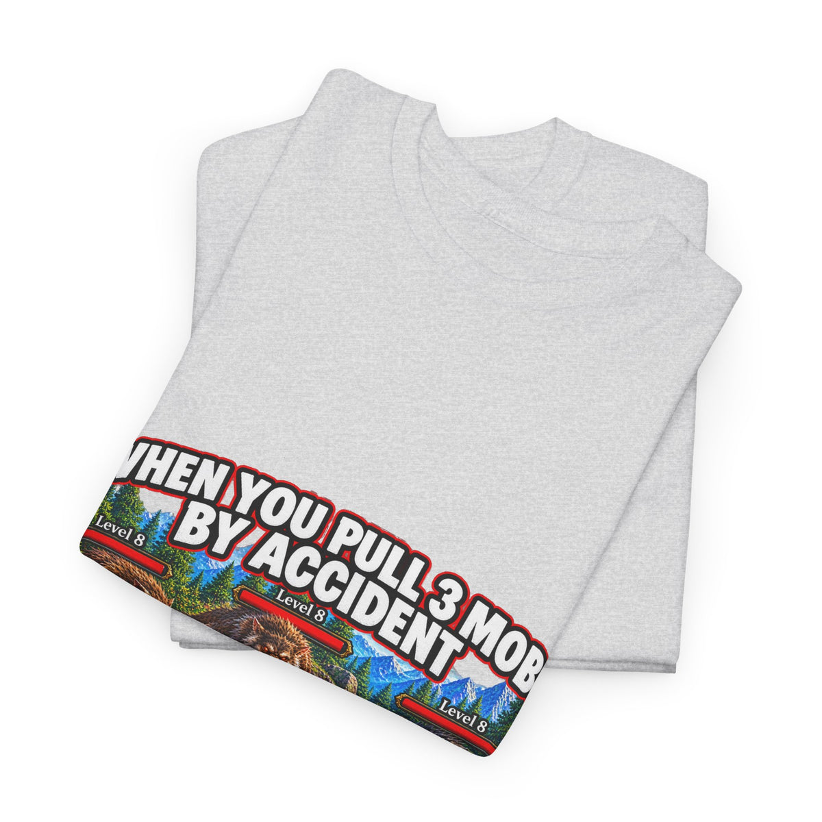 When You Pull 3 Mobs by Accident – T-Shirt