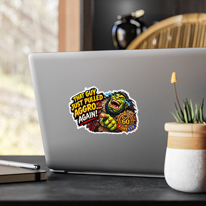 That Guy Just Pulled Aggro… Again – Poster Decal
