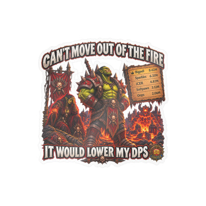 Can't Move Out of the Fire, It Would Lower My DPS – Sticker