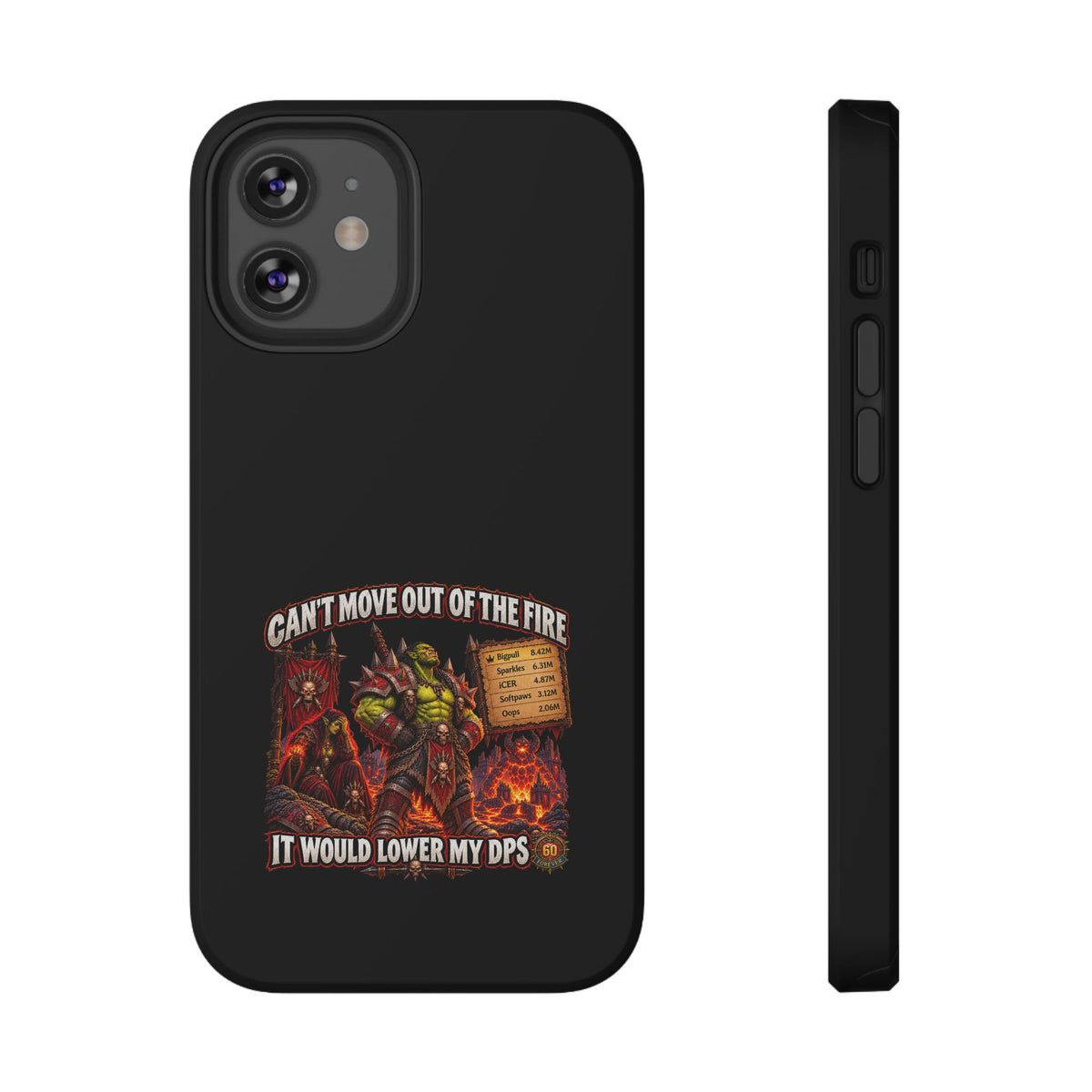 Phone Case — 'Can't Move Out of the Fire, It Would Lower My DPS' Heavy-Duty Impact-Resistant Phone Case