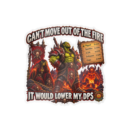 Can't Move Out of the Fire, It Would Lower My DPS – Sticker