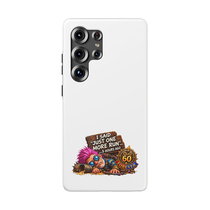 I Said Just One More Run… 5 Hours Ago – Phone Case
