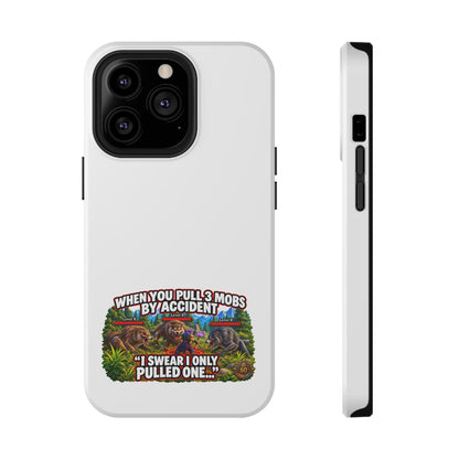 When You Pull 3 Mobs by Accident – Phone Case