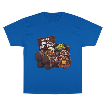 Work Sucks, Let's Raid – T-Shirt | Sixty Forever Co.