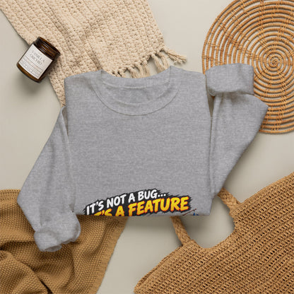 It's Not a Bug, It's a Feature – Sweatshirt
