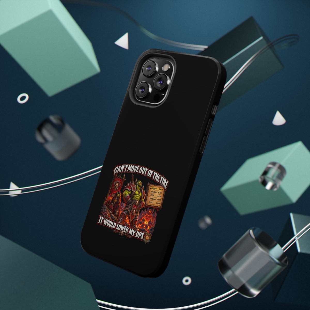 Phone Case — 'Can't Move Out of the Fire, It Would Lower My DPS' Heavy-Duty Impact-Resistant Phone Case