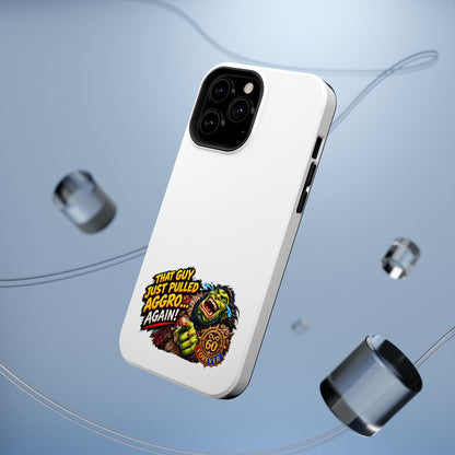 Phone Case — 'That Guy Just Pulled Aggro… Again' Heavy-Duty Impact-Resistant Phone Case