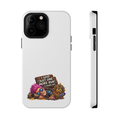 I Said Just One More Run… 5 Hours Ago – Phone Case