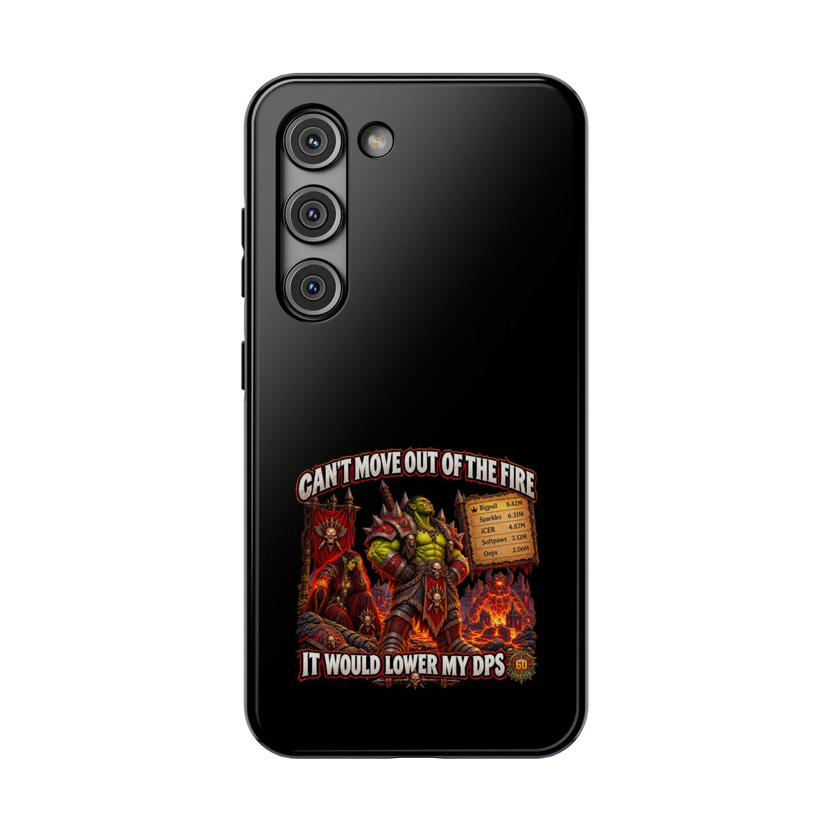 Phone Case — 'Can't Move Out of the Fire, It Would Lower My DPS' Heavy-Duty Impact-Resistant Phone Case