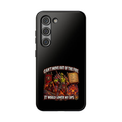 Phone Case — 'Can't Move Out of the Fire, It Would Lower My DPS' Heavy-Duty Impact-Resistant Phone Case