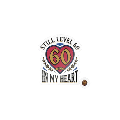 Still Level 60 In My Heart – Poster Decal