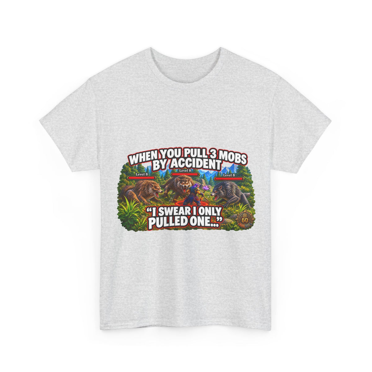 When You Pull 3 Mobs by Accident – T-Shirt