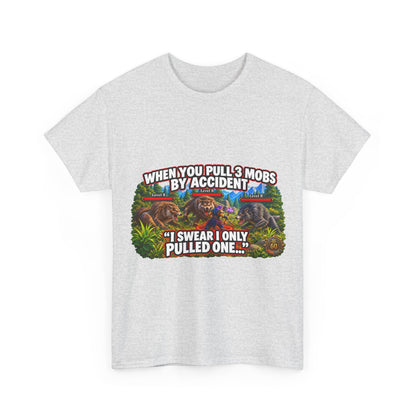 When You Pull 3 Mobs by Accident – T-Shirt
