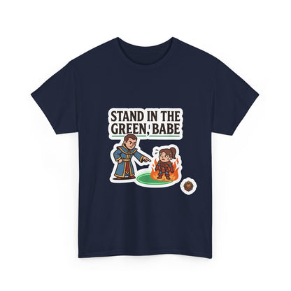 Stand In The Green, Babe – T-Shirt