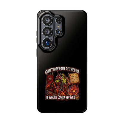 Phone Case — 'Can't Move Out of the Fire, It Would Lower My DPS' Heavy-Duty Impact-Resistant Phone Case
