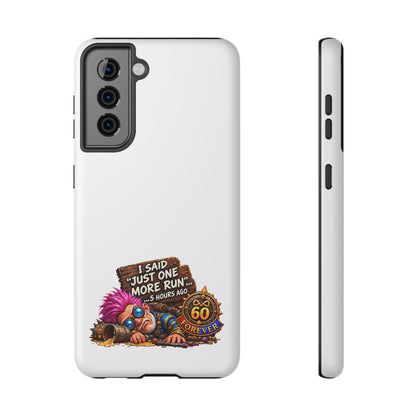 I Said Just One More Run… 5 Hours Ago – Phone Case