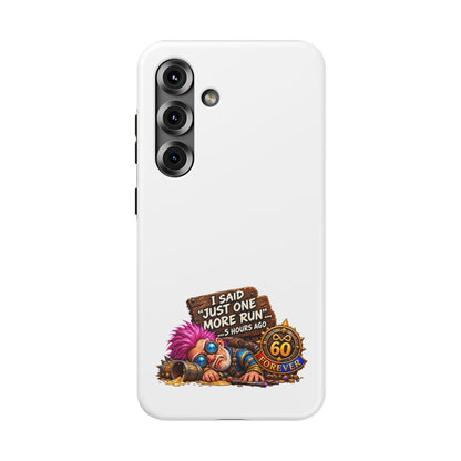 I Said Just One More Run… 5 Hours Ago – Phone Case