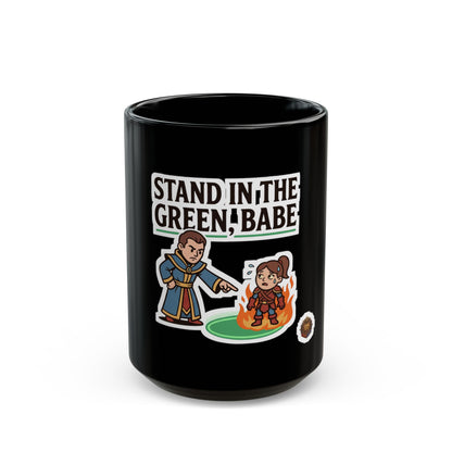 Stand in the Green, Babe – Black Mug (11oz & 15oz)
