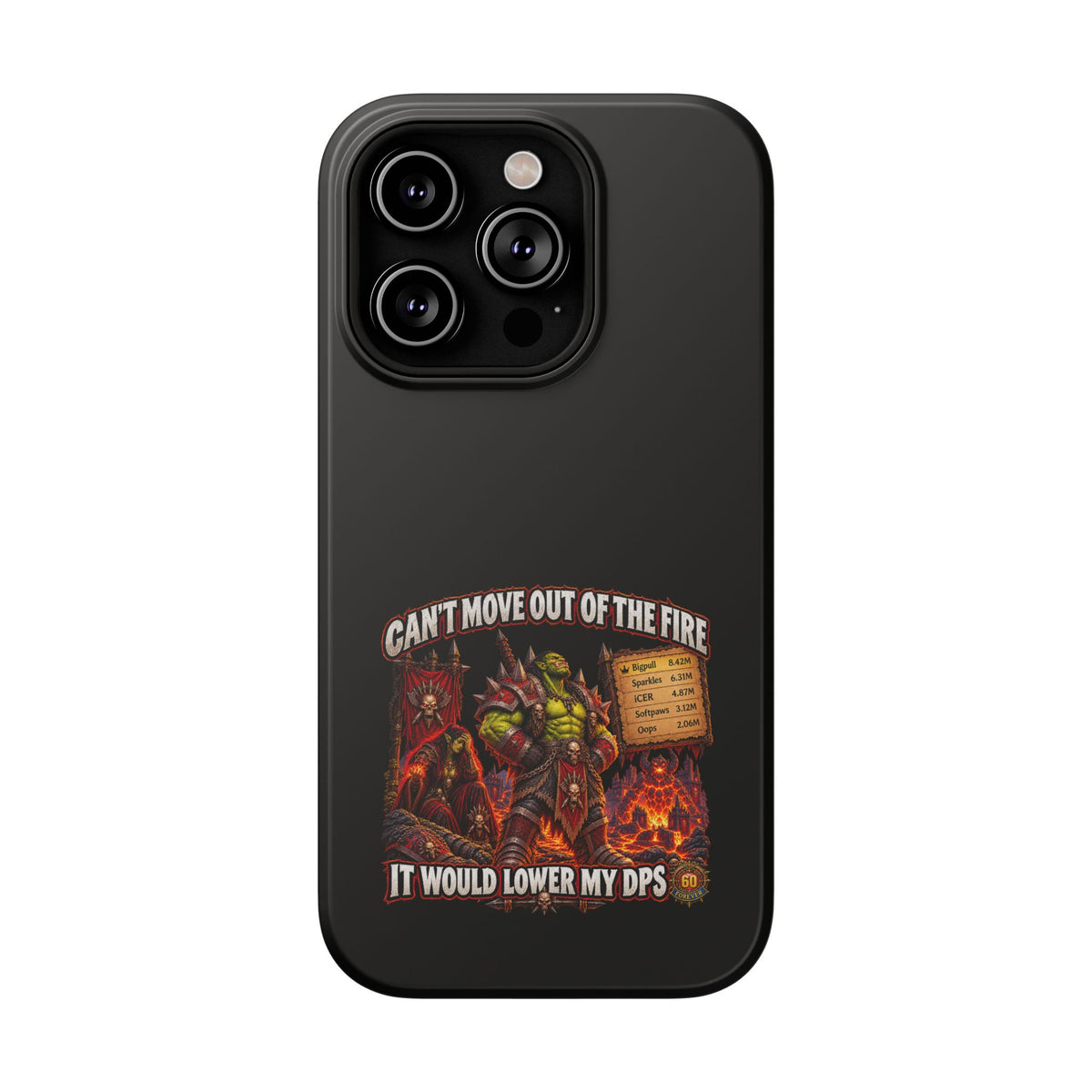Phone Case — 'Can't Move Out of the Fire, It Would Lower My DPS' Heavy-Duty Impact-Resistant Phone Case
