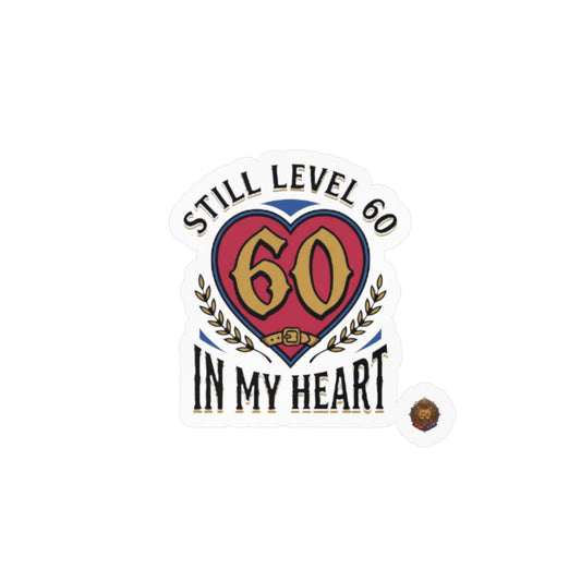 Still Level 60 In My Heart – Poster Decal