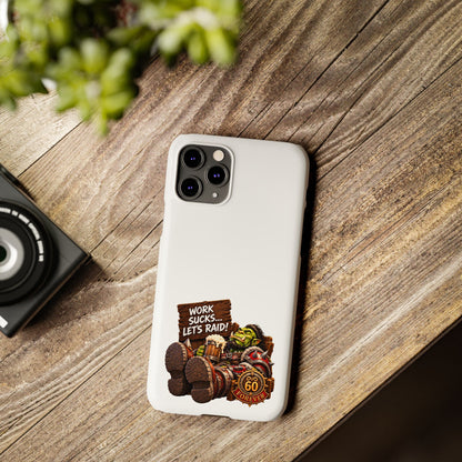 Slim Phone Case — "Work Sucks... Let’s Raid!" Gamer Orc 60 Forever Design
