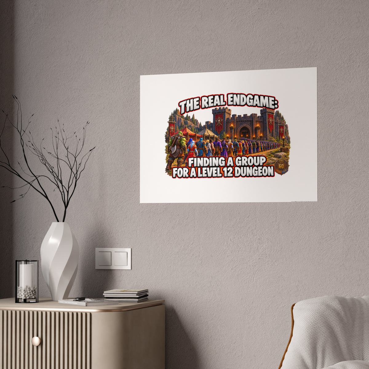 Gloss Poster — “The Real Endgame: Finding a Group for a Level 12 Dungeon” Gaming Wall Art