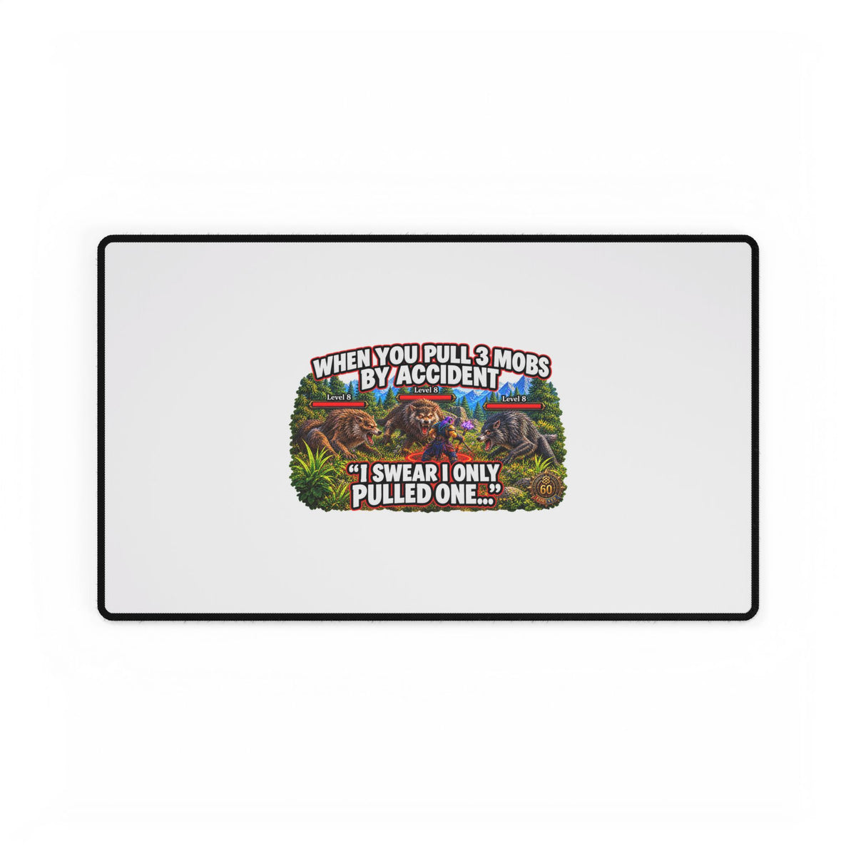 Gaming Desk Mat — “When You Pull 3 Mobs By Accident” Funny MMO Mousepad