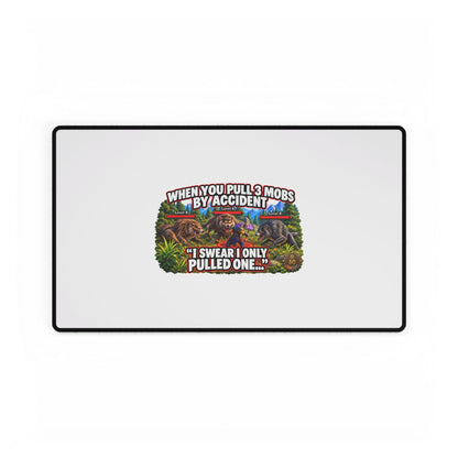 Gaming Desk Mat — “When You Pull 3 Mobs By Accident” Funny MMO Mousepad