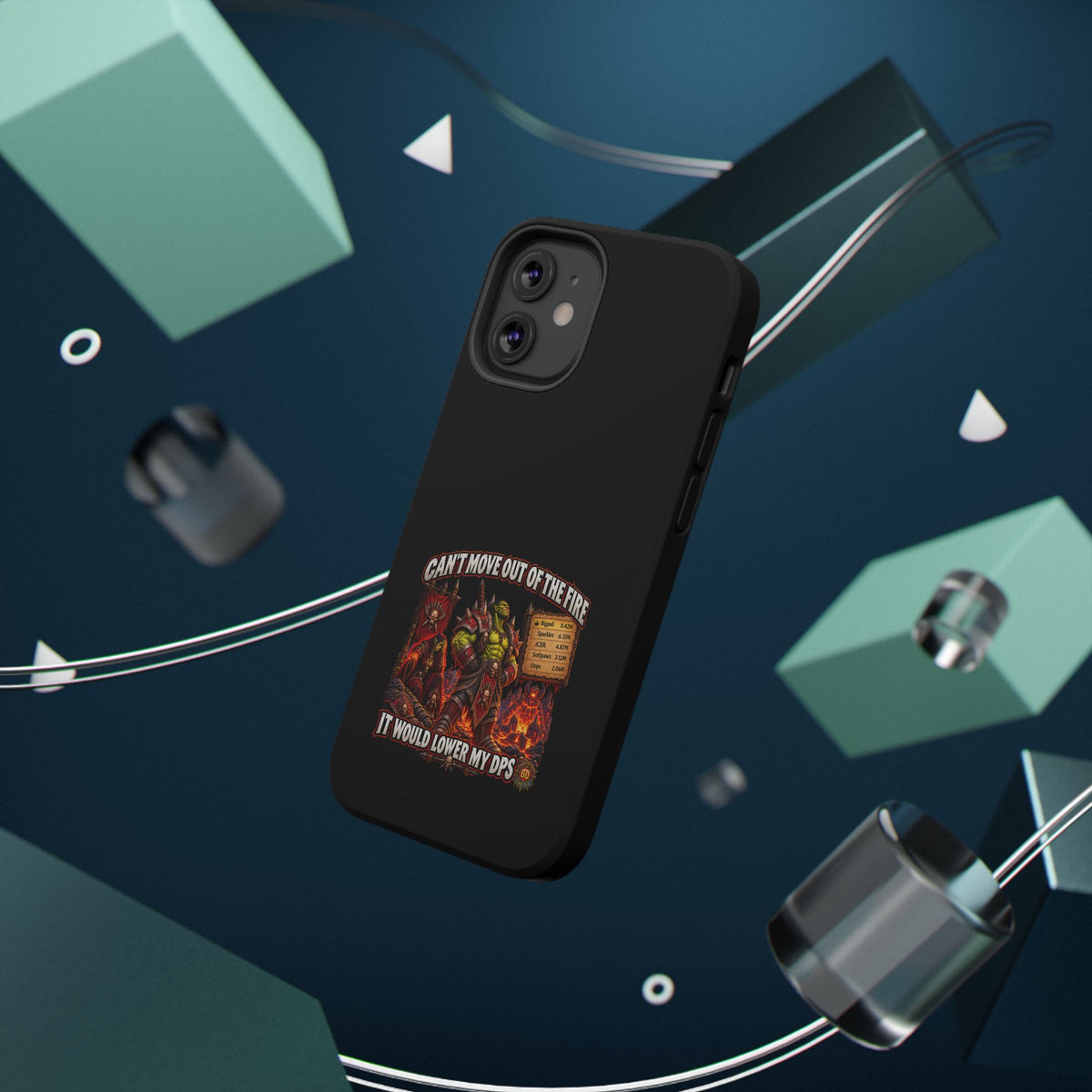 Phone Case — 'Can't Move Out of the Fire, It Would Lower My DPS' Heavy-Duty Impact-Resistant Phone Case
