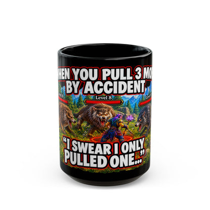 When You Pull 3 Mobs By Accident – Black Mug (11oz & 15oz)