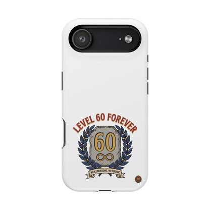 Phone Case — 'Level 60 Forever' Heavy-Duty Impact-Resistant Phone Case
