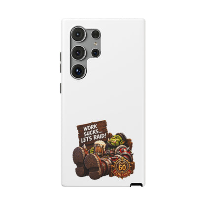 Work Sucks, Let's Raid – Phone Case