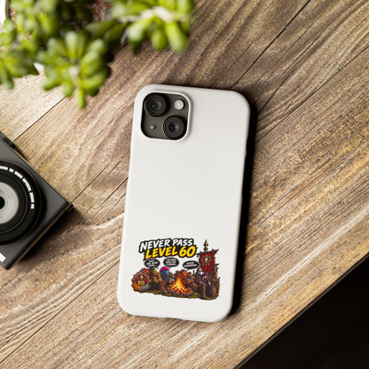 Phone Case — 'Never Pass Level 60' RPG Gamer Slim Case
