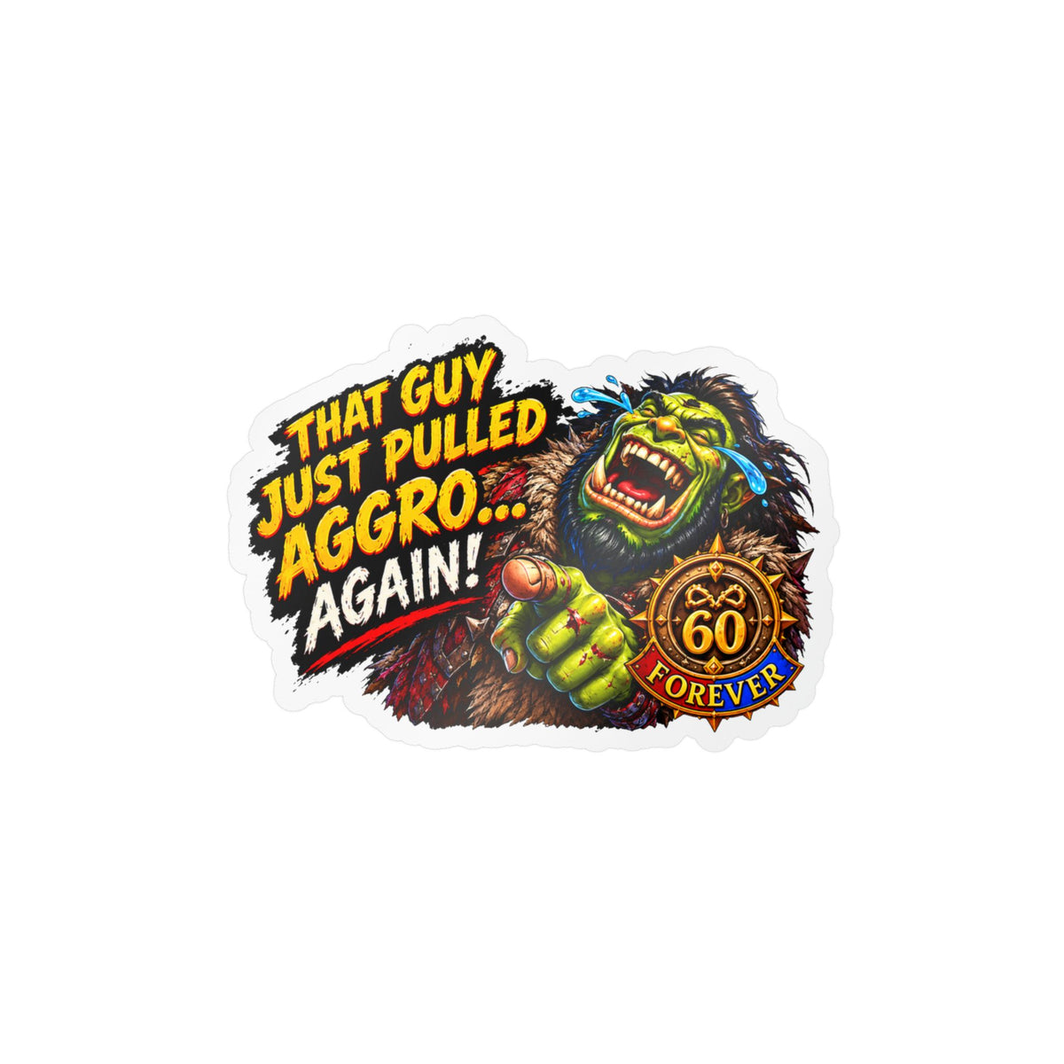 That Guy Just Pulled Aggro… Again – Poster Decal