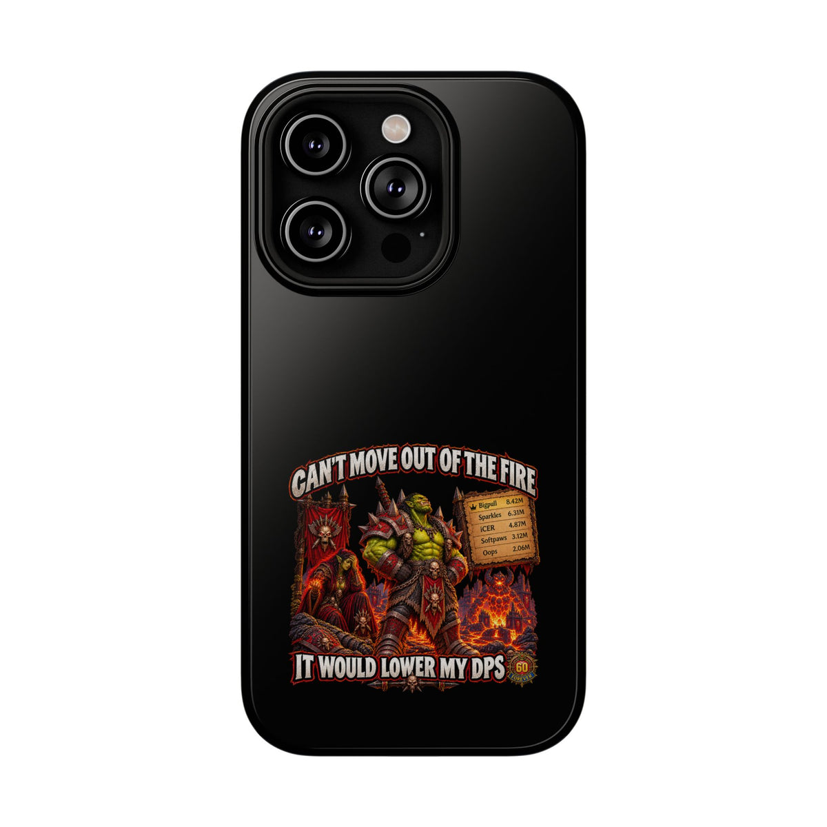 Phone Case — 'Can't Move Out of the Fire, It Would Lower My DPS' Heavy-Duty Impact-Resistant Phone Case