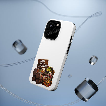 Work Sucks, Let's Raid – Phone Case