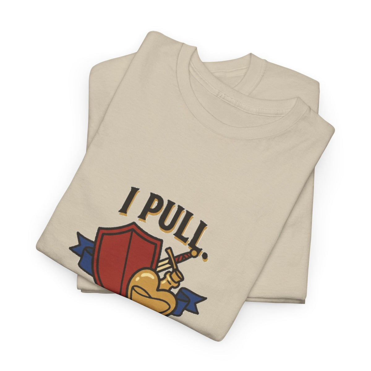 I Pull. She Heals. – T-Shirt