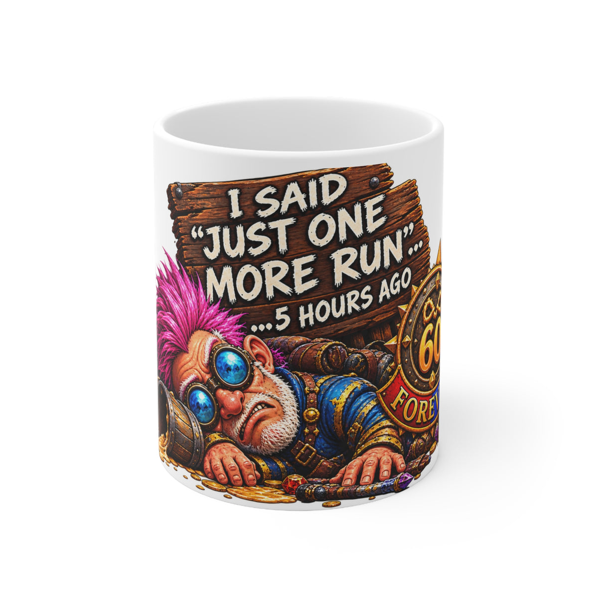 I Said Just One More Run… 5 Hours Ago – White Mug (11oz)